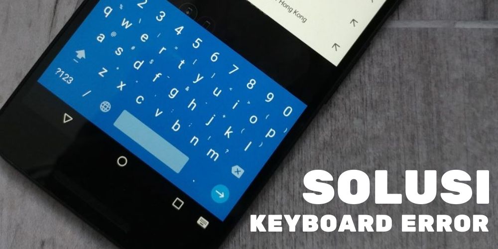 cara mengatasi keyboard hp error terbaru