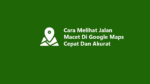 cara melihat macet di maps