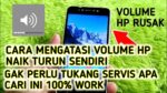 cara mengatasi volume hp naik turun sendiri